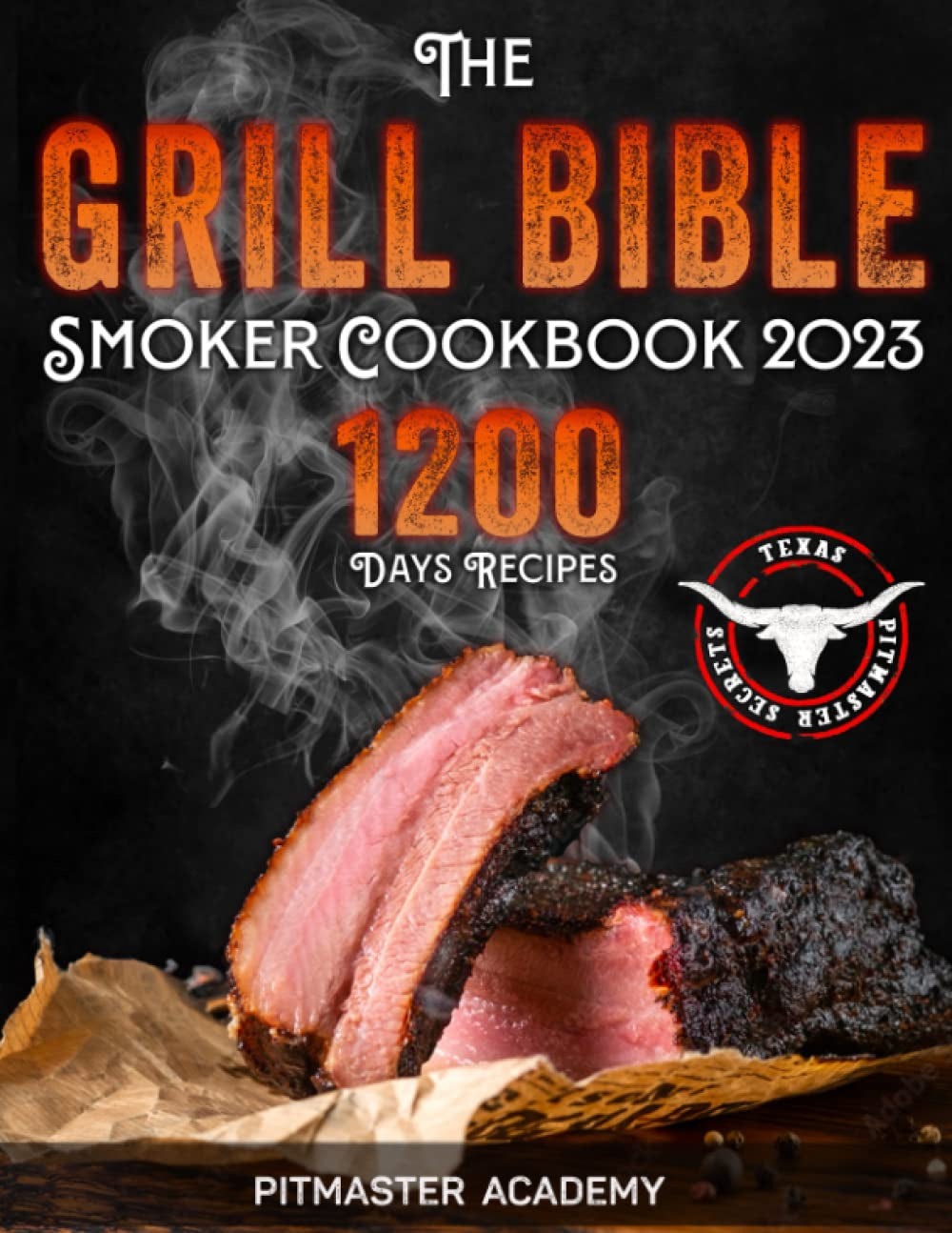 The Grill Bible • Smoker Cookbook 