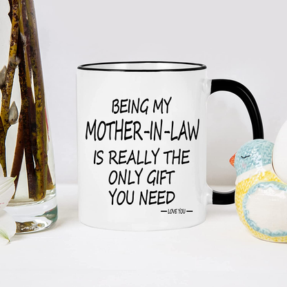 Being My Mother In Law Is The Only Gift Mug 11oz