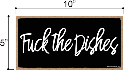 Honey Dew Gifts Inappropriate Funny Fuck The Dishes 5 inch by 10 inch Hanging Wall Art, Decorative Wood Sign Home Decor
