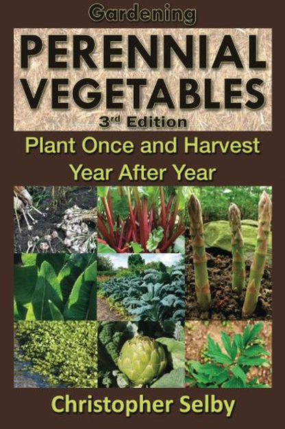 Gardening: Perennial Vegetables - Plant Once and Harvest Year After Year