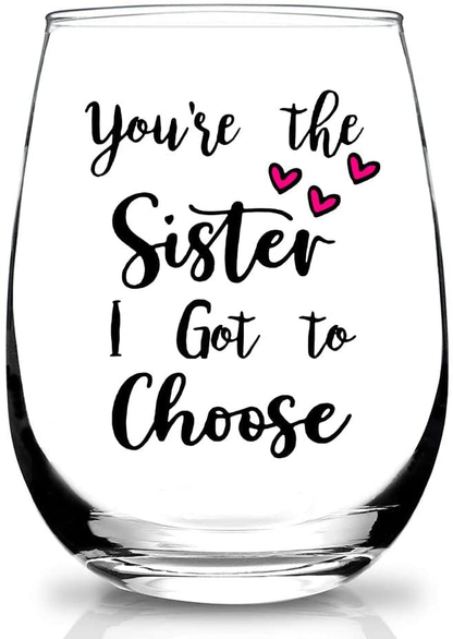 Sister Gifts,Mothers Day, Valentines Day,Christmas,Birthday Gifts for Sister,Women,Friend - You are the sister I go to choose Wine Glass for Sisters in Law
